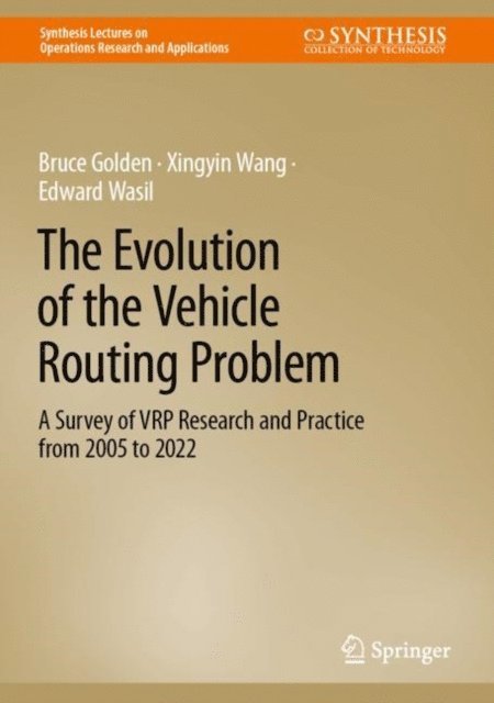 Edward Wasil, Xingyin Wang, Bruce Golden - Evolution of the Vehicle Routing Problem, E-bok