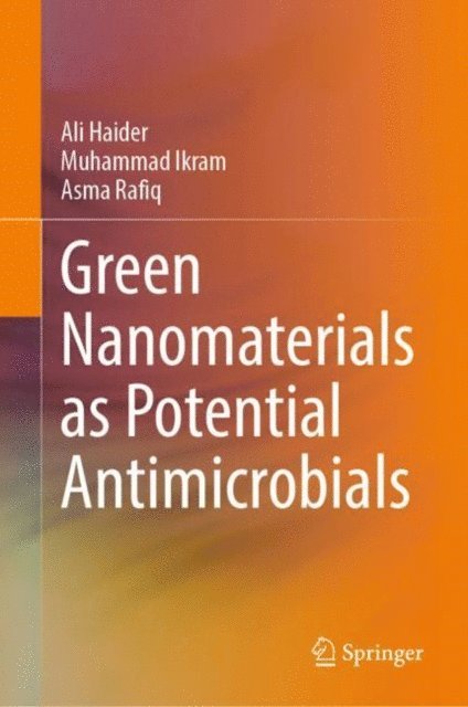 Asma Rafiq, Muhammad Ikram, Ali Haider - Green Nanomaterials as Potential Antimicrobials, E-bok
