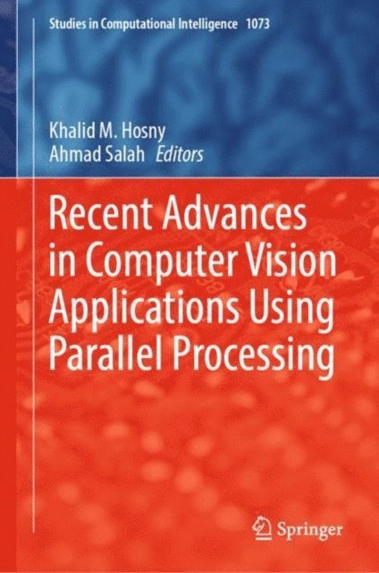 Ahmad Salah, Khalid M. Hosny - Recent Advances in Computer Vision Applications Using Parallel Processing, E-bok