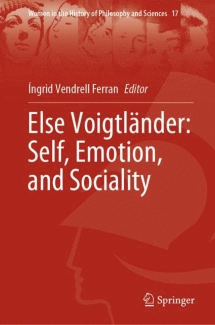 Ingrid Vendrell Ferran - Else Voigtlander: Self, Emotion, and Sociality, E-bok