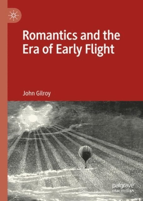 John Gilroy - Romantics and the Era of Early Flight, E-bok