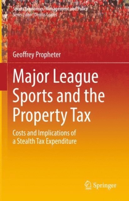 Geoffrey Propheter - Major League Sports and the Property Tax, E-bok