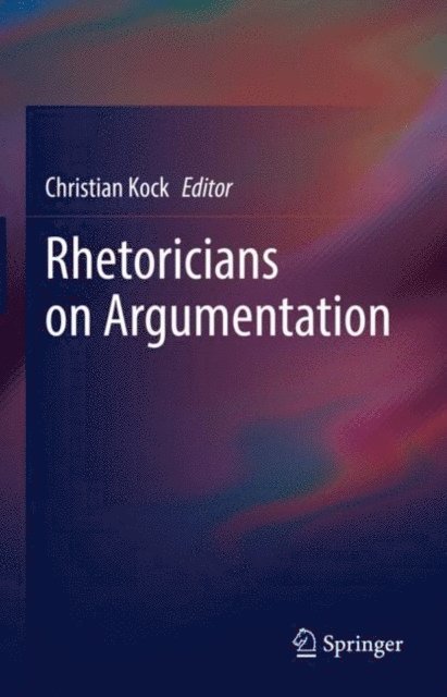 Christian Kock - Rhetoricians on Argumentation, E-bok