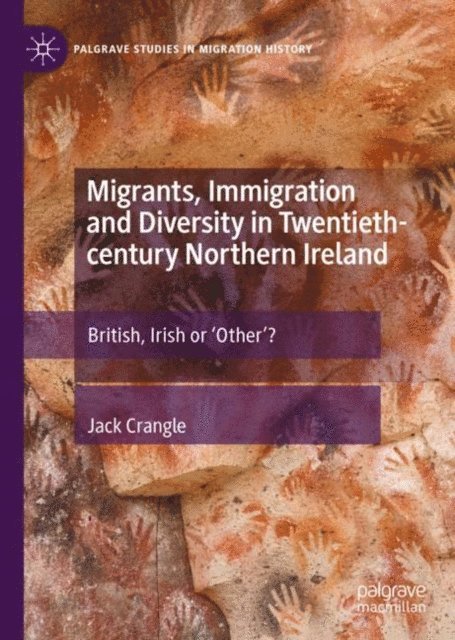 Jack Crangle - Migrants, Immigration and Diversity in Twentieth-century Northern Ireland, E-bok