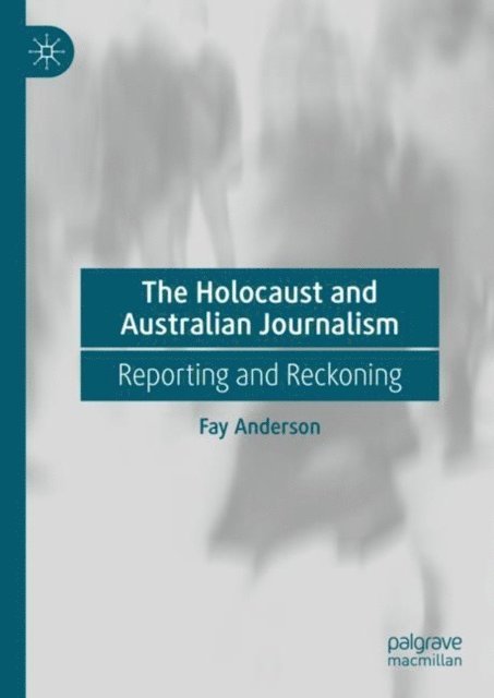 Fay Anderson - Holocaust and Australian Journalism, E-bok