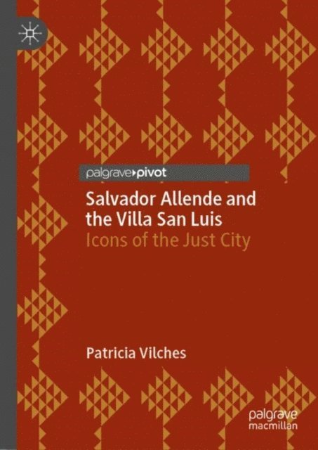 Patricia Vilches - Salvador Allende and the Villa San Luis, E-bok