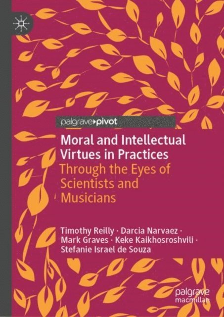 Stefanie Israel de Souza, Keke Kaikhosroshvili, Mark Graves, Darcia Narvaez, Timothy Reilly - Moral and Intellectual Virtues in Practices, E-bok
