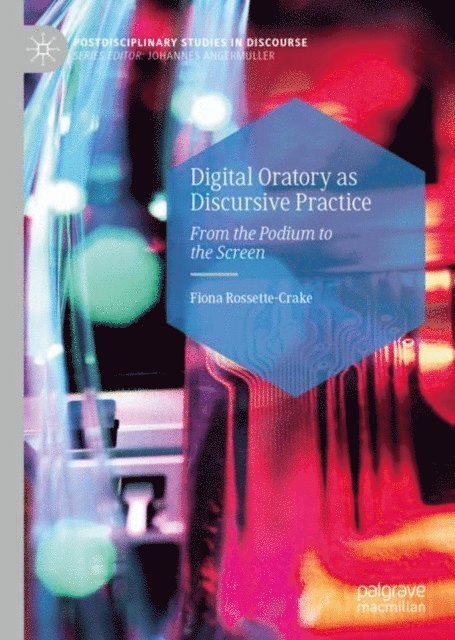 Fiona Rossette-Crake - Digital Oratory as Discursive Practice, E-bok