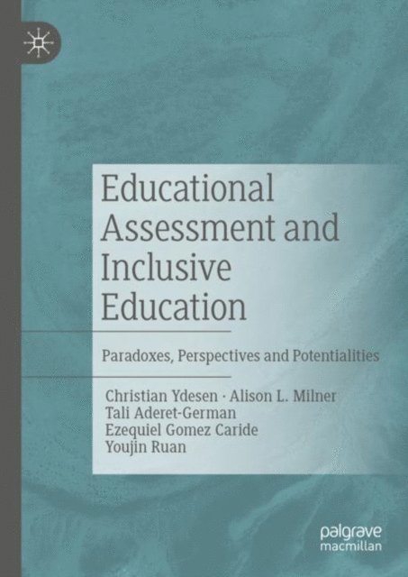 Youjin Ruan, Ezequiel Gomez Caride, Tali Aderet-German, Alison L. Milner, Christian Ydesen - Educational Assessment and Inclusive Education, E-bok