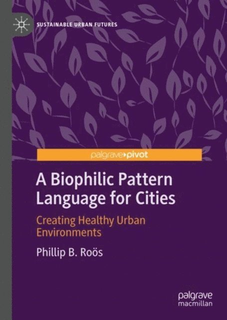 Phillip B. Ro?s - Biophilic Pattern Language for Cities, E-bok