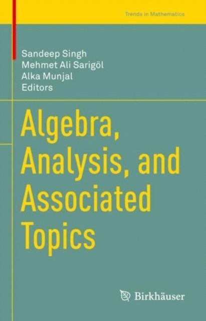 Alka Munjal, Mehmet Ali Sarigol, Sandeep Singh - Algebra, Analysis, and Associated Topics, E-bok