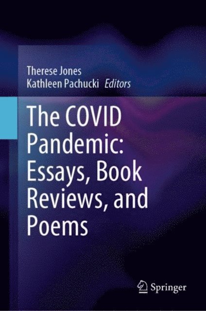 Kathleen Pachucki, Therese Jones - COVID Pandemic: Essays, Book Reviews, and Poems, E-bok