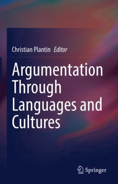Christian Plantin - Argumentation Through Languages and Cultures, E-bok
