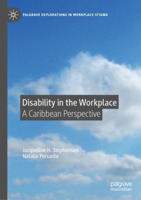 Natalie Persadie, Jacqueline H. Stephenson - Disability in the Workplace, E-bok