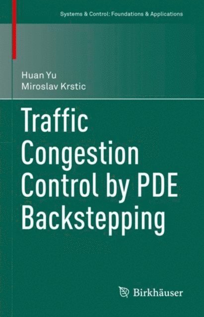 Miroslav Krstic, Huan Yu - Traffic Congestion Control by PDE Backstepping, E-bok