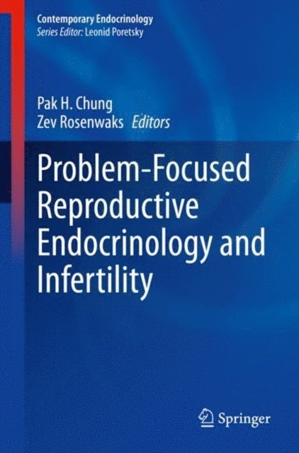 Zev Rosenwaks, Pak H. Chung - Problem-Focused Reproductive Endocrinology and Infertility, E-bok