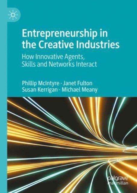 Michael Meany, Susan Kerrigan, Janet Fulton, Phillip McIntyre - Entrepreneurship in the Creative Industries, E-bok