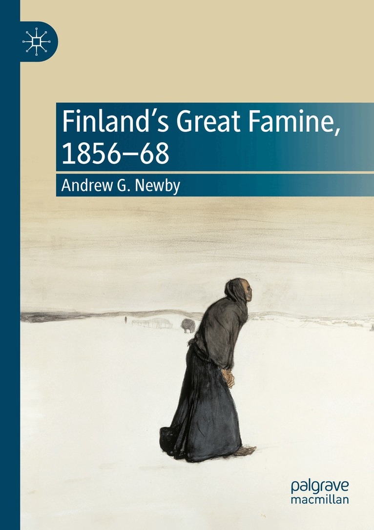 Andrew G. Newby - Finland’s Great Famine, 1856-68, Häftad