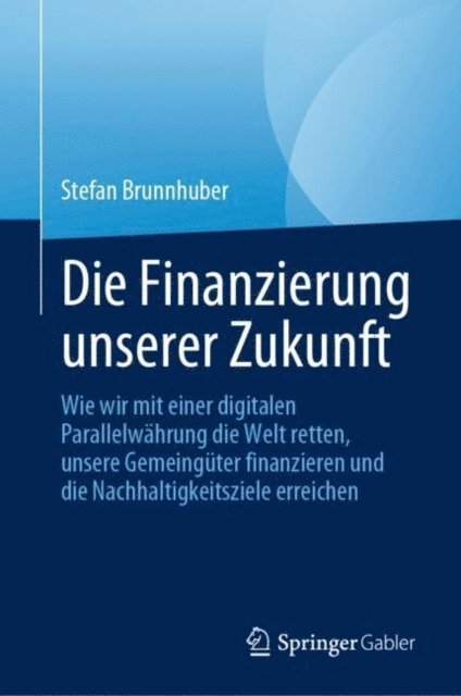 Stefan Brunnhuber - Die Finanzierung unserer Zukunft, E-bok