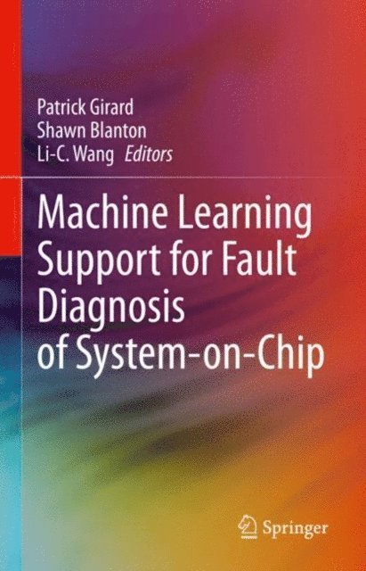 Li-C. Wang, Shawn Blanton, Patrick Girard - Machine Learning Support for Fault Diagnosis of System-on-Chip, E-bok