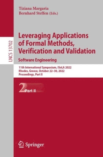 Bernhard Steffen, Tiziana Margaria - Leveraging Applications of Formal Methods, Verification and Validation. Software Engineering, E-bok