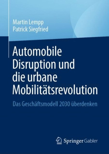 Patrick Siegfried, Martin Lempp - Automobile Disruption und die urbane Mobilitätsrevolution, E-bok