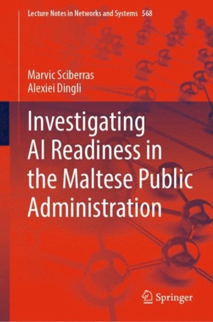 Alexiei Dingli, Marvic Sciberras - Investigating AI Readiness in the Maltese Public Administration, E-bok