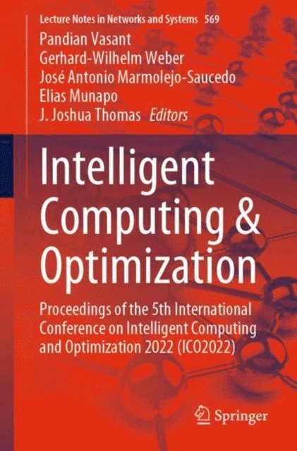 J. Joshua Thomas, Elias Munapo, Jose Antonio Marmolejo-Saucedo, Gerhard-Wilhelm Weber, Pandian Vasant - Intelligent Computing & Optimization, E-bok