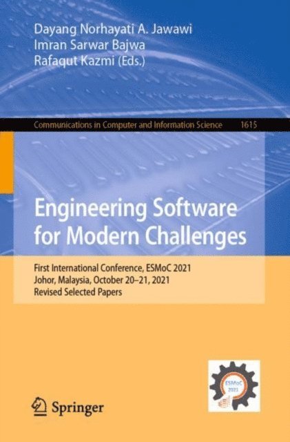 Rafaqut Kazmi, Imran Sarwar Bajwa, Dayang Norhayati A. Jawawi - Engineering Software for Modern Challenges, E-bok