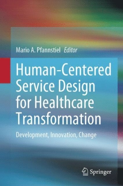 Mario A. Pfannstiel - Human-Centered Service Design for Healthcare Transformation, E-bok