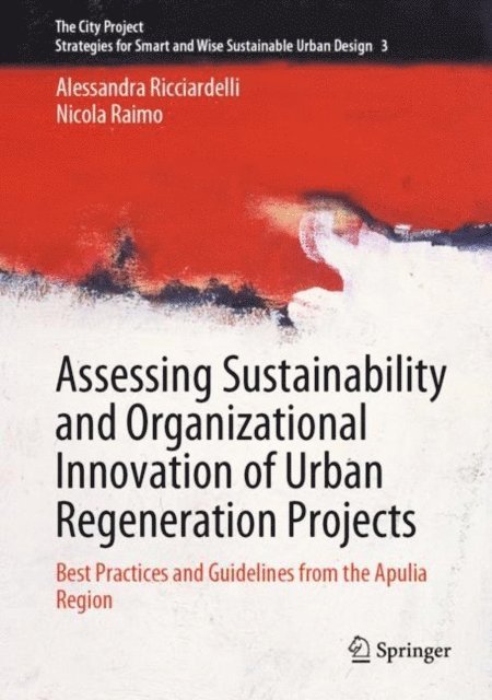 Nicola Raimo, Alessandra Ricciardelli - Assessing Sustainability and Organizational Innovation of Urban Regeneration Projects, E-bok