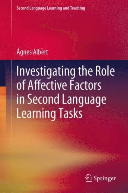 Agnes Albert - Investigating the Role of Affective Factors in Second Language Learning Tasks, E-bok