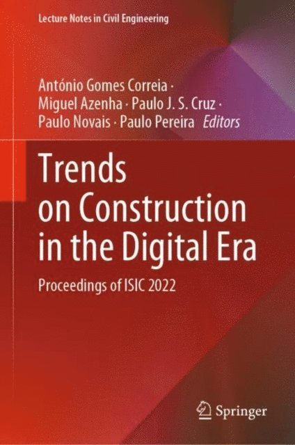 Paulo Pereira, Paulo Novais, Paulo J. S. Cruz, Miguel Azenha, Antonio Gomes Correia - Trends on Construction in the Digital Era, E-bok