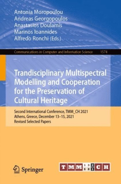 Alfredo Ronchi, Marinos Ioannides, Anastasios Doulamis, Andreas Georgopoulos, Antonia Moropoulou - Trandisciplinary Multispectral Modelling and Cooperation for the Preservation of Cultural Heritage, E-bok