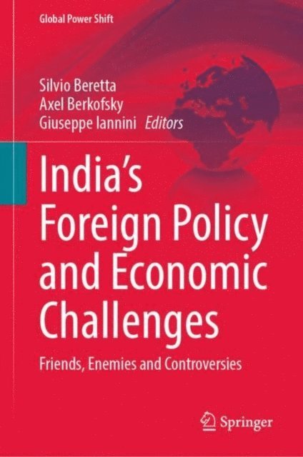 Giuseppe Iannini, Axel Berkofsky, Silvio Beretta - India's Foreign Policy and Economic Challenges, E-bok