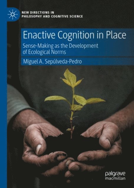 Miguel A. Sepulveda-Pedro - Enactive Cognition in Place, E-bok