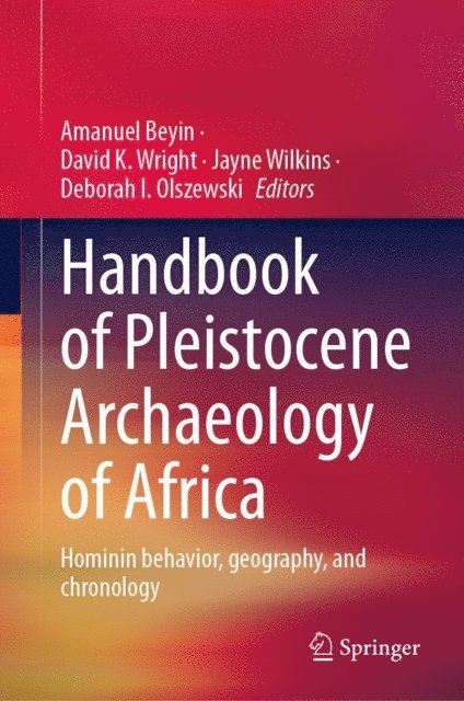 Deborah I. Olszewski, Jayne Wilkins, David K. Wright, Amanuel Beyin - Handbook of Pleistocene Archaeology of Africa, E-bok