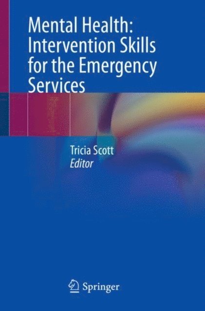 Tricia Scott - Mental Health: Intervention Skills for the Emergency Services, E-bok