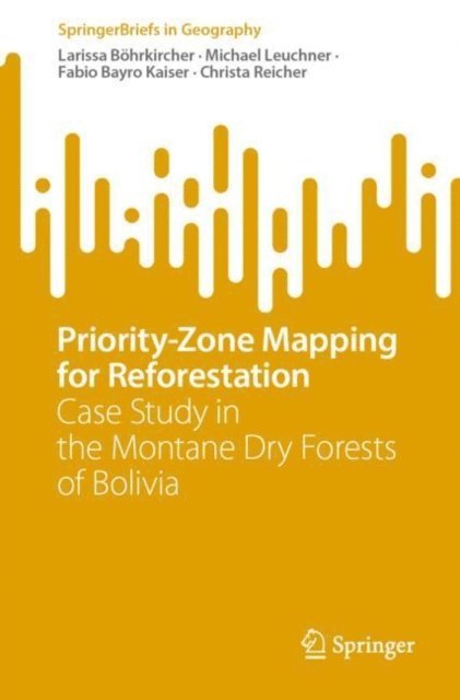 Christa Reicher, Fabio Bayro Kaiser, Michael Leuchner, Larissa Bohrkircher - Priority-Zone Mapping for Reforestation, E-bok