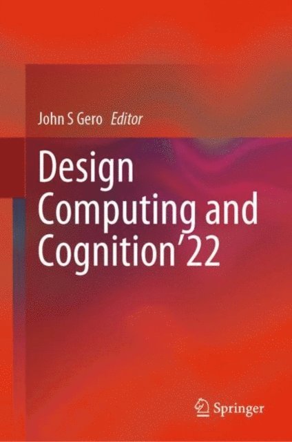 John S Gero - Design Computing and Cognition'22, E-bok