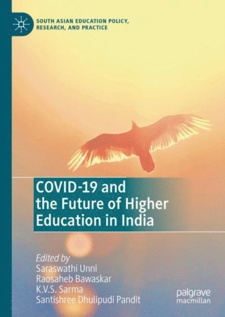 Santishree Dhulipudi Pandit, K.V.S. Sarma, Raosaheb Bawaskar, Saraswathi Unni - COVID-19 and the Future of Higher Education In India, E-bok