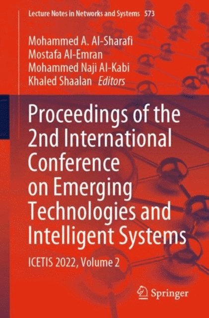 Khaled Shaalan, Mohammed Naji Al-Kabi, Mostafa Al-Emran, Mohammed A. Al-Sharafi - Proceedings of the 2nd International Conference on Emerging Technologies and Intelligent Systems, E-bok
