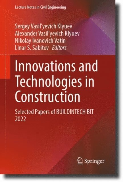 Linar S. Sabitov, Nikolay Ivanovich Vatin, Alexander Vasil'yevich Klyuev, Sergey Vasil'yevich Klyuev - Innovations and Technologies in Construction, E-bok. Tillgänglighet: Lägg i varukorg