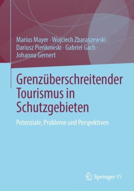 Johanna Gernert, Gabriel Gach, Dariusz Pienkowski, Wojciech Zbaraszewski, Marius Mayer - Grenzüberschreitender Tourismus in Schutzgebieten, E-bok