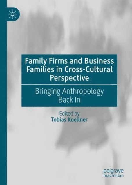 Tobias Koellner - Family Firms and Business Families in Cross-Cultural Perspective, E-bok