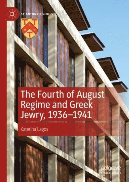 Katerina Lagos - Fourth of August Regime and Greek Jewry, 1936-1941, E-bok