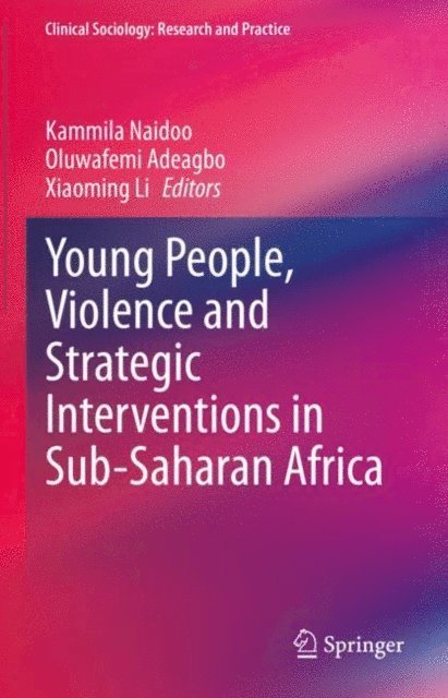 Xiaoming Li, Oluwafemi Adeagbo, Kammila Naidoo - Young People, Violence and Strategic Interventions in Sub-Saharan Africa, E-bok