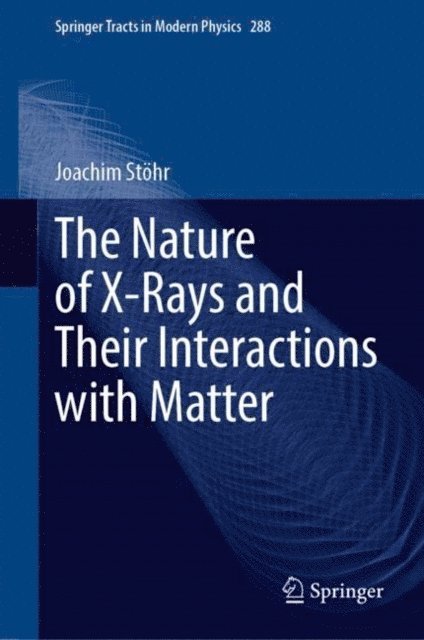 Joachim Stohr - Nature of X-Rays and Their Interactions with Matter, E-bok