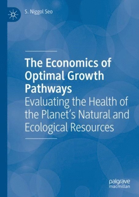 S. Niggol Seo - Economics of Optimal Growth Pathways, E-bok. Tillgänglighet: Lägg i varukorg