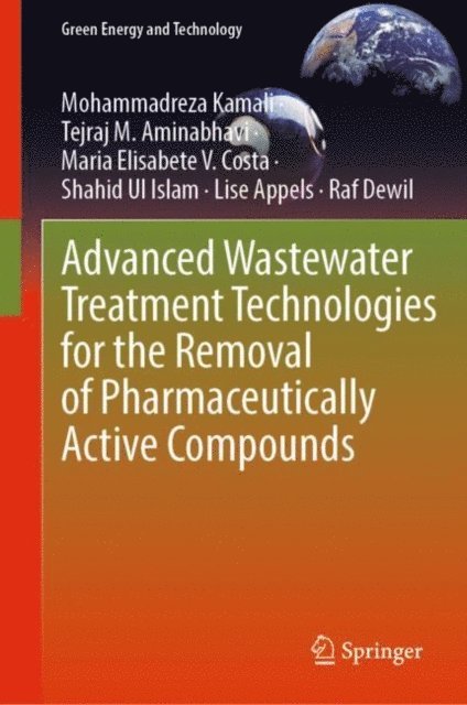 Raf Dewil, Lise Appels, Shahid Ul Islam, Maria Elisabete V. Costa, Tejraj M. Aminabhavi, Mohammadreza Kamali - Advanced Wastewater Treatment Technologies for the Removal of Pharmaceutically Active Compounds, E-bok